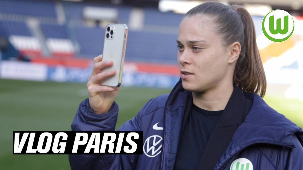 Vlog vor dem Spiel der VfL-Wolfsburg-Frauen in Paris.