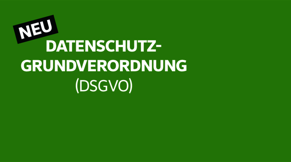 Eine grüne Grafik mit dem Schriftzug "Datenschutzgrundverordnung (DSGVO).